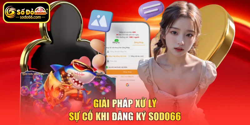 Giải pháp xử lý sự cố khi Đăng ký SODO66