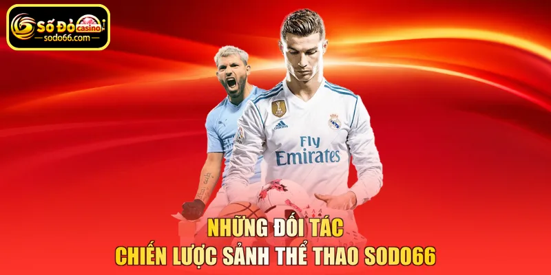 Những đối tác chiến lược sảnh thể thao SODO66